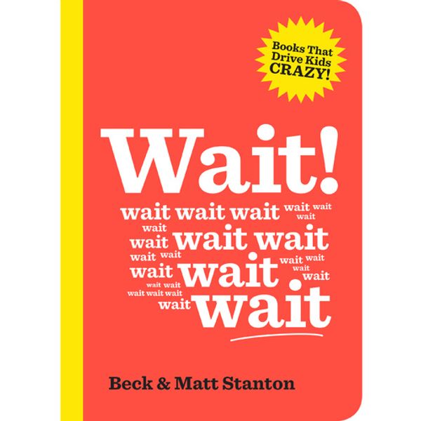 Cover Art for 9780733337970, Wait!Books That Drive Kids Crazy by Beck Stanton, Matt Stanton