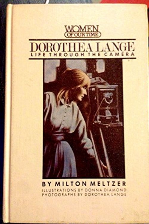 Cover Art for 9780670280476, Dorothea Lange: life through the camera by Milton Meltzer