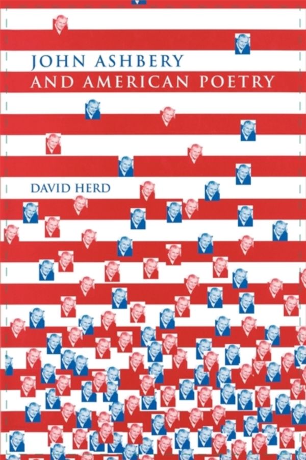 Cover Art for 9780719080593, John Ashbery and American Poetry by David Herd