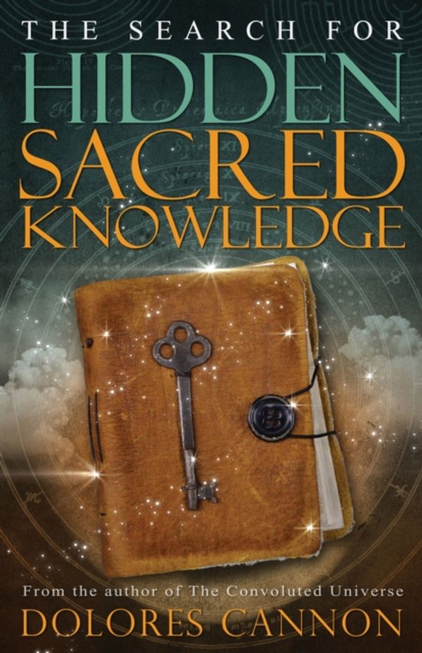 Cover Art for 9781940265230, Search for Sacred Hidden Knowledge by Dolores Cannon