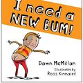 Cover Art for 9781877514432, I Need a New Bum by Dawn McMillan