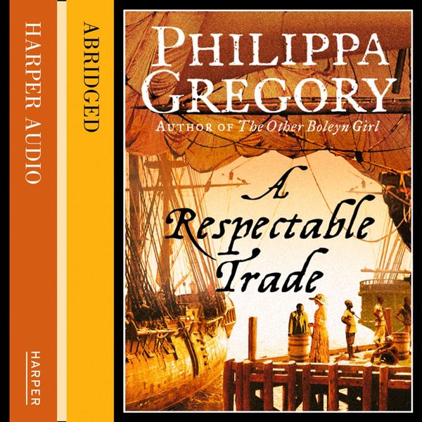 Cover Art for 9780007265831, A Respectable Trade by Philippa Gregory