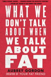 Cover Art for 9780807041307, What We Dont Talk About When We Talk About Fat by Aubrey Gordon