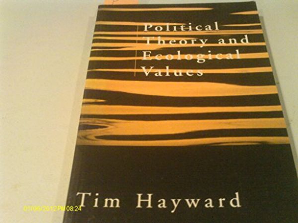 Cover Art for 9780312218768, Political Theory and Ecological Values by Tim Hayward