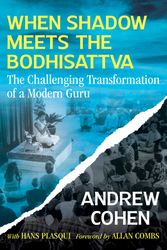 Cover Art for 9781644115909, When Shadow Meets the Bodhisattva: The Challenging Transformation of a Modern Guru by Andrew Cohen