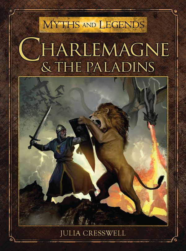 Cover Art for 9781472804167, Charlemagne and the Paladins (Myths and Legends 10) by Julia Cresswell