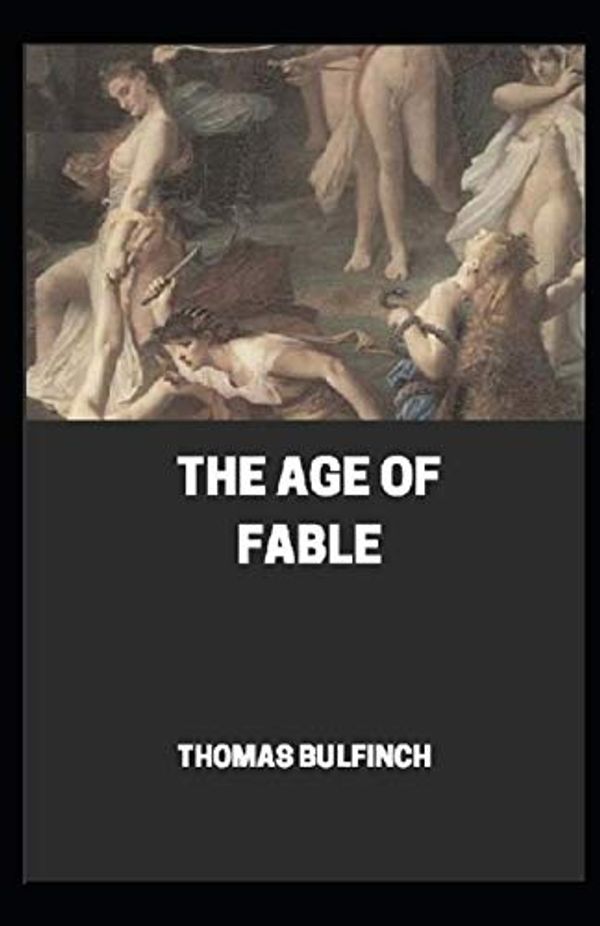 Cover Art for 9798695209648, Bulfinch's Mythology, The Age of Fable by Thomas Bulfinch (Annotated) by Thomas Bulfinch