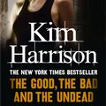Cover Art for 9780007301874, The Good, The Bad and The Undead by Kim Harrison
