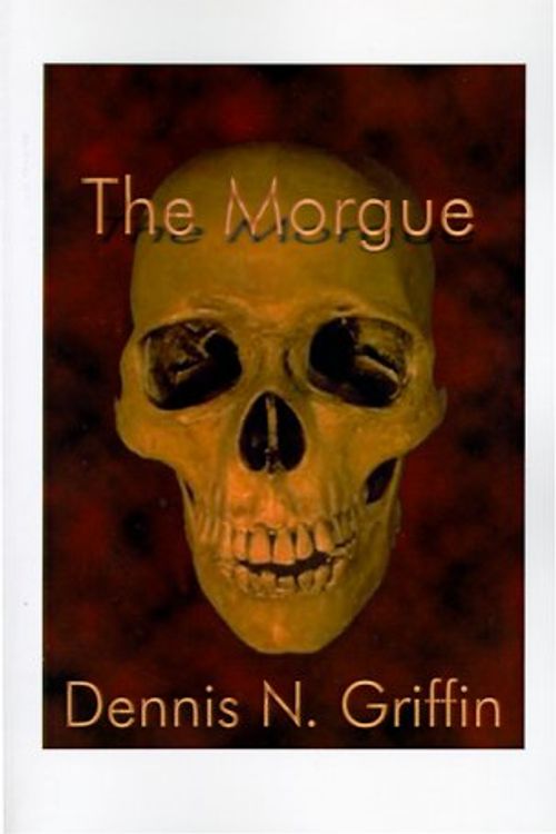Cover Art for 9781585000340, The Morgue by Dennis N. Griffin