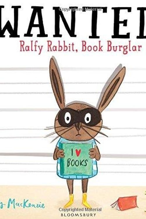 Cover Art for 9781408843123, Wanted! Ralfy Rabbit, Book Burglar by Emily MacKenzie