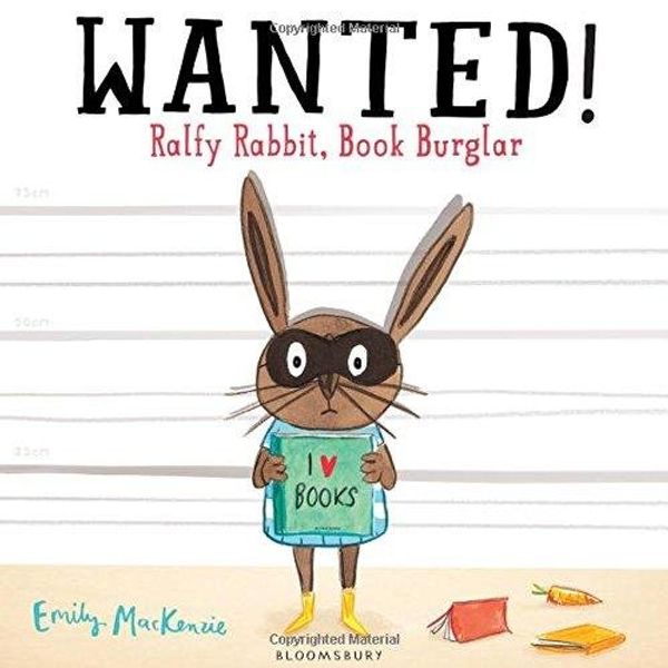 Cover Art for 9781408843123, Wanted! Ralfy Rabbit, Book Burglar by Emily MacKenzie