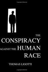 Cover Art for 9780982429693, The Conspiracy Against the Human Race by Thomas Ligotti
