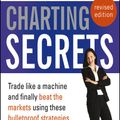 Cover Art for 9781118543245, Charting Secrets: Trade Like a Machine and Finally Beat the Markets Using These Bulletproof Strategies by Louise Bedford