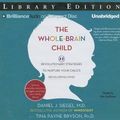 Cover Art for 9781455853113, The Whole-Brain Child by Daniel J. Siegel, Tina Payne Bryson