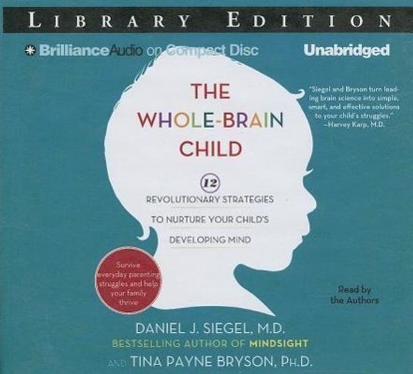 Cover Art for 9781455853113, The Whole-Brain Child by Daniel J. Siegel, Tina Payne Bryson