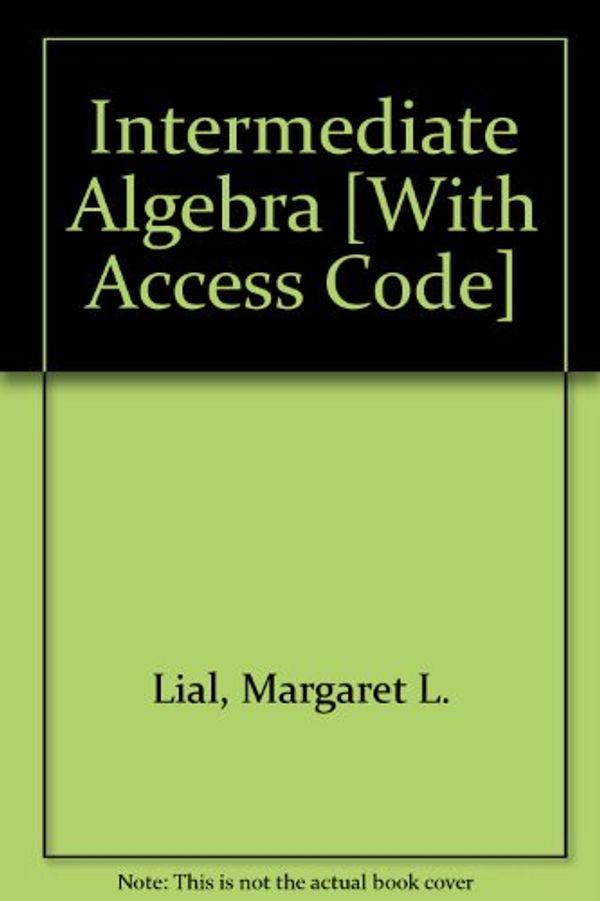 Cover Art for 9780321790835, Intermediate Algebra [With Access Code] by Margaret L. Lial, John Hornsby, Terry McGinnis