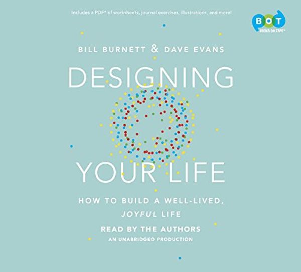 Cover Art for 9781101923108, Designing Your Life by Bill Burnett, Dave Evans, Bill Burnett, Dave Evans