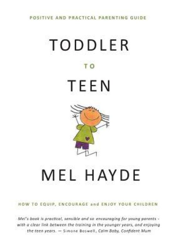 Cover Art for 9781920711023, Toddler to TeenHow to Equip, Encourage and Enjoy Your Children by Mel a Hayde