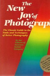 Cover Art for 9780201116922, The New Joy of Photography: the Classic Guide to the Tools and Techniques of Better Photography by Editors Of Eastman Kodak Company