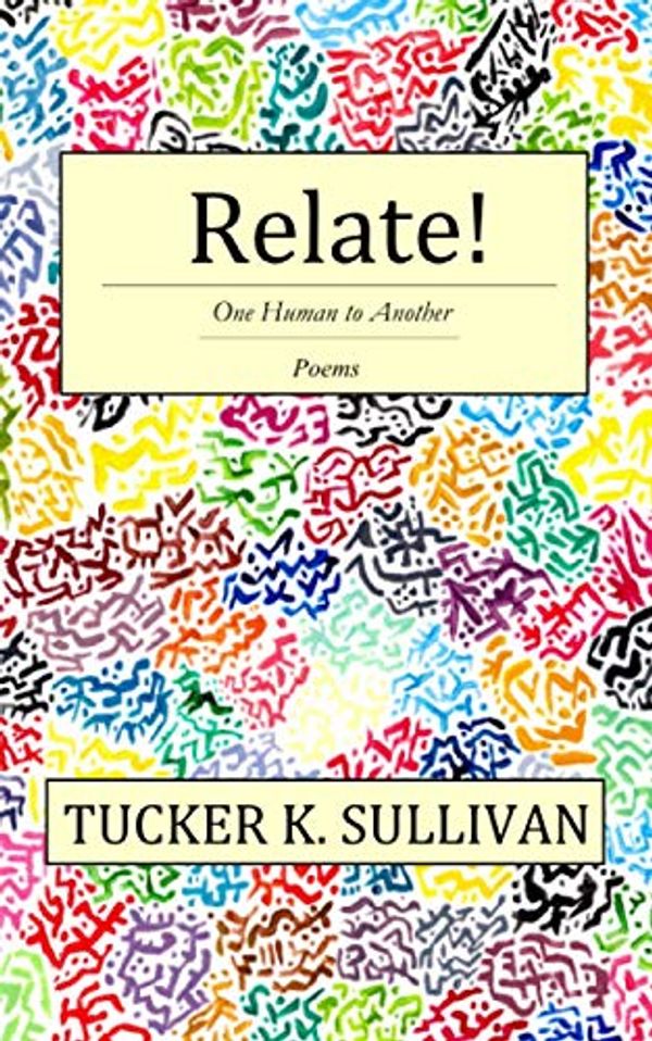 Cover Art for 9781735958507, Relate!: One Human to Another by Sullivan, Tucker K, Sullivan, Tucker K