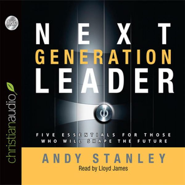 Cover Art for 9781610456531, Next Generation Leader by Andy Stanley, Lloyd James