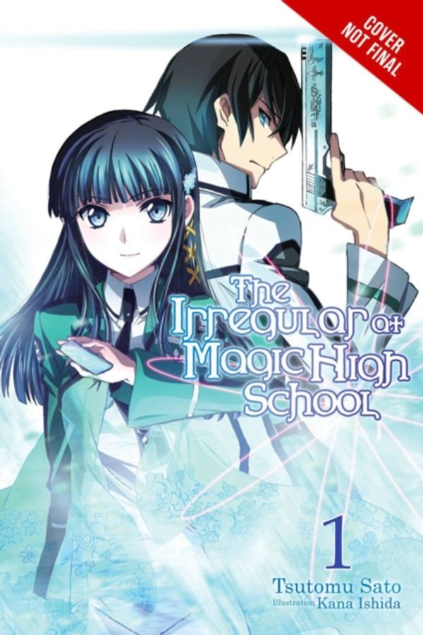 Cover Art for 9780316348805, The Irregular at Magic High SchoolIrregular at Magic High School by Tsutomu Satou