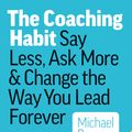 Cover Art for 9780978440749, Coaching Habit by Michael Bungay Stanier