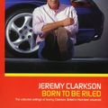 Cover Art for 9780563538165, Born to be Riled by Jeremy Clarkson