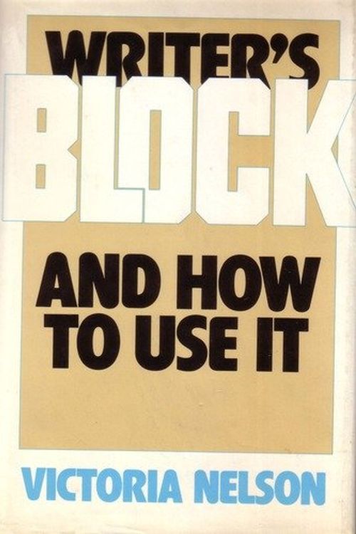 Cover Art for 9780898791686, Writer's Block and How to Use it by Victoria Nelson