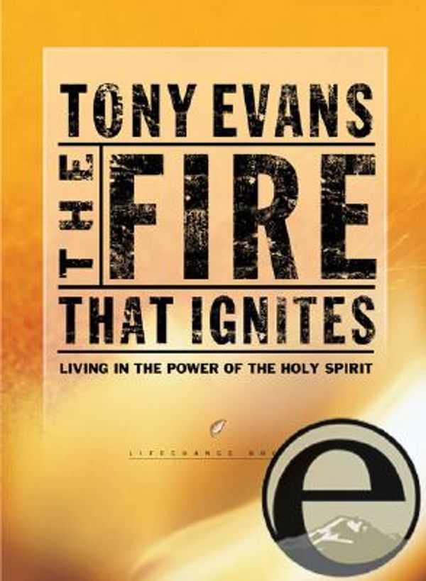 Cover Art for 9781588601537, The Fire That Ignites by Tony Evans