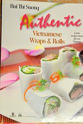 Cover Art for 9786045619780, Bui Thi Suong - Authentic Vietnamese wraps and rolls - Cuon recipes from all over Vietnam by bui thi suong