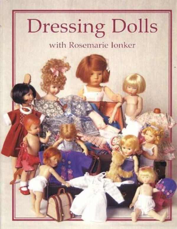 Cover Art for 9781932485288, Dressing Dolls with Rosemarie Ionker by Rosemarie Ionker