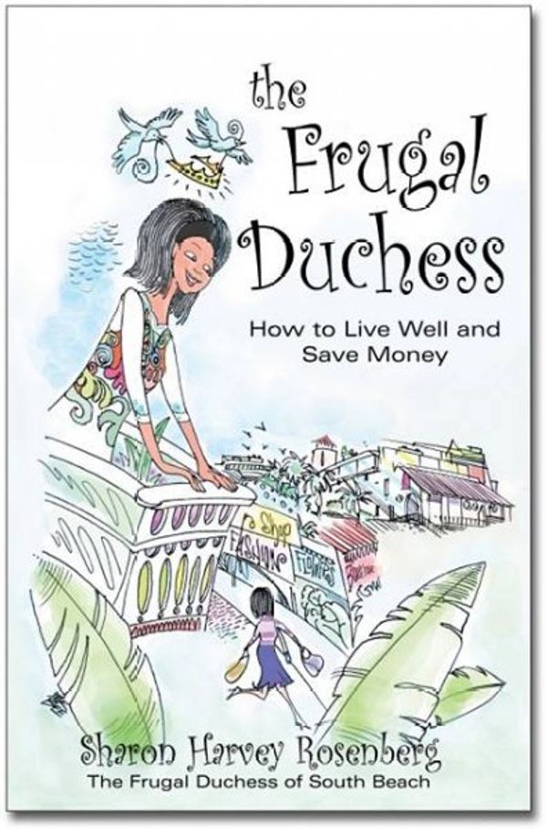 Cover Art for 9781934508008, The Frugal Duchess: How to Live Well and Save Money by Sharon Harvey Rosenberg