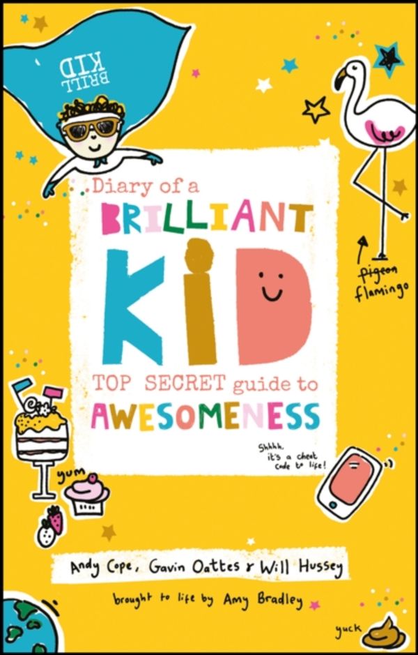 Cover Art for 9780857087867, Diary a Brilliant Kid: Top Secret Guide to Awesomeness by Andy Cope