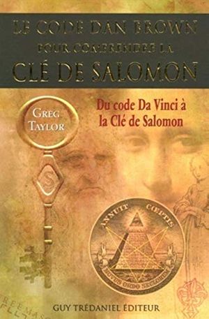 Cover Art for 9782844456472, Le code Dan Brown pour comprendre la clé de Salomon by Greg Taylor