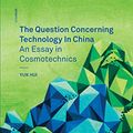 Cover Art for B07PGRZKH9, The Question Concerning Technology in China: An Essay in Cosmotechnics (Urbanomic / Mono Book 3) by Yuk Hui