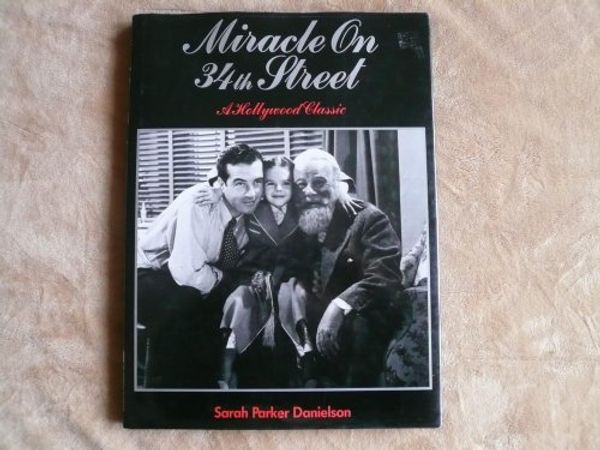Cover Art for 9780831742843, Miracle on 34th Street: A Hollywood Classics by Sarah Parker Danielson