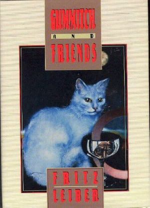 Cover Art for 9781880418185, Gummitch and Friends by Fritz Leiber