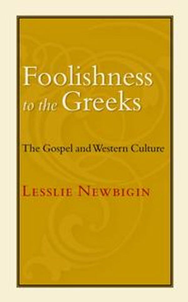 Cover Art for 9781467419086, Foolishness to the Greeks by Lesslie Newbigin