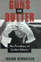 Cover Art for 9780195063127, Guns or Butter: The Presidency of Lyndon Johnson by Irving Bernstein