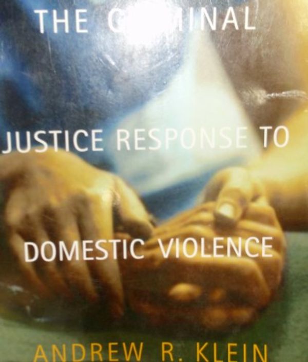 Cover Art for 9780534196400, The Criminal Justice Response to Domestic Violence by Andrew R. Klein