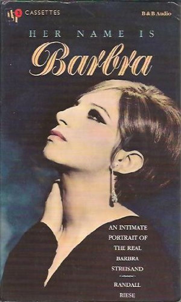 Cover Art for 9780881499711, Her Name Is Barbra: An Intimate Portrait of the Real Barbra Streisand by Randall Riese