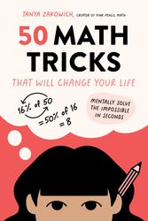 Cover Art for 9781645678281, 50 Math Tricks That Will Change Your Life: Mentally Solve the Impossible in Seconds by Tanya Zakowich