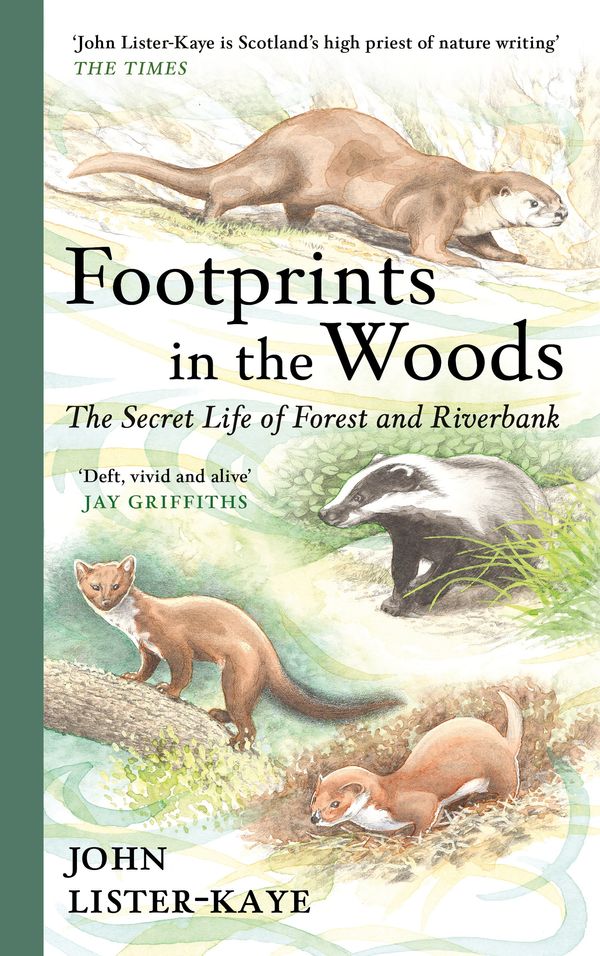 Cover Art for 9781838858780, Footprints in the Woods: The Secret Life of Forest and Riverbank by Lister-Kaye, Sir John
