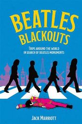 Cover Art for 9781648412011, Beatles Blackouts: Trips Around the World in Search of Beatles Monuments by Jack Marriott