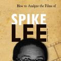 Cover Art for 9781616135300, How to Analyze the Films of Spike Lee by Mike Reynolds