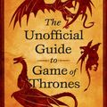 Cover Art for 9781982116408, The Unofficial Guide to Game of Thrones by Kim Renfro