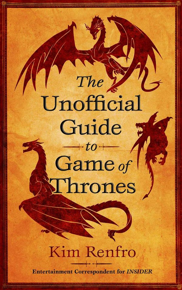 Cover Art for 9781982116408, The Unofficial Guide to Game of Thrones by Kim Renfro