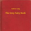 Cover Art for 9789635248650, The Grey Fairy Book by Andrew Lang