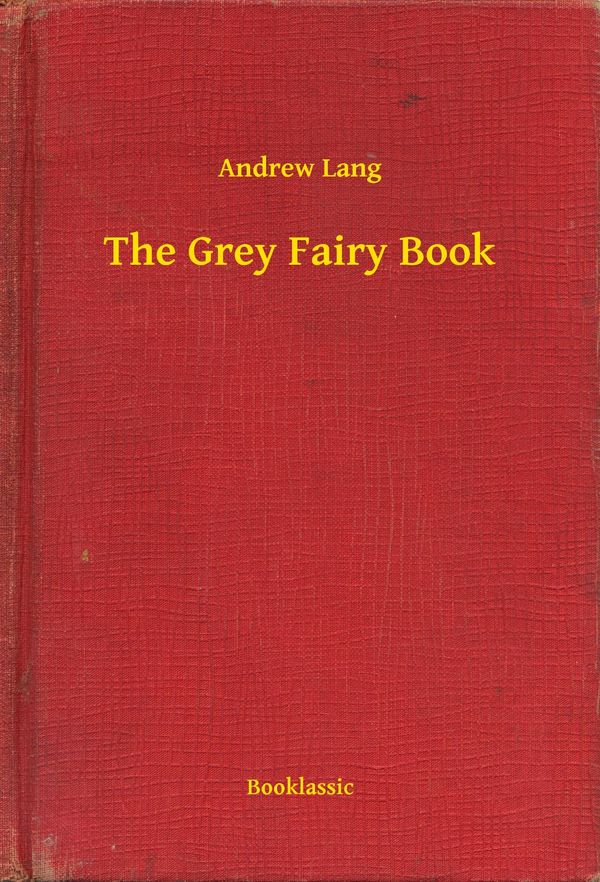 Cover Art for 9789635248650, The Grey Fairy Book by Andrew Lang